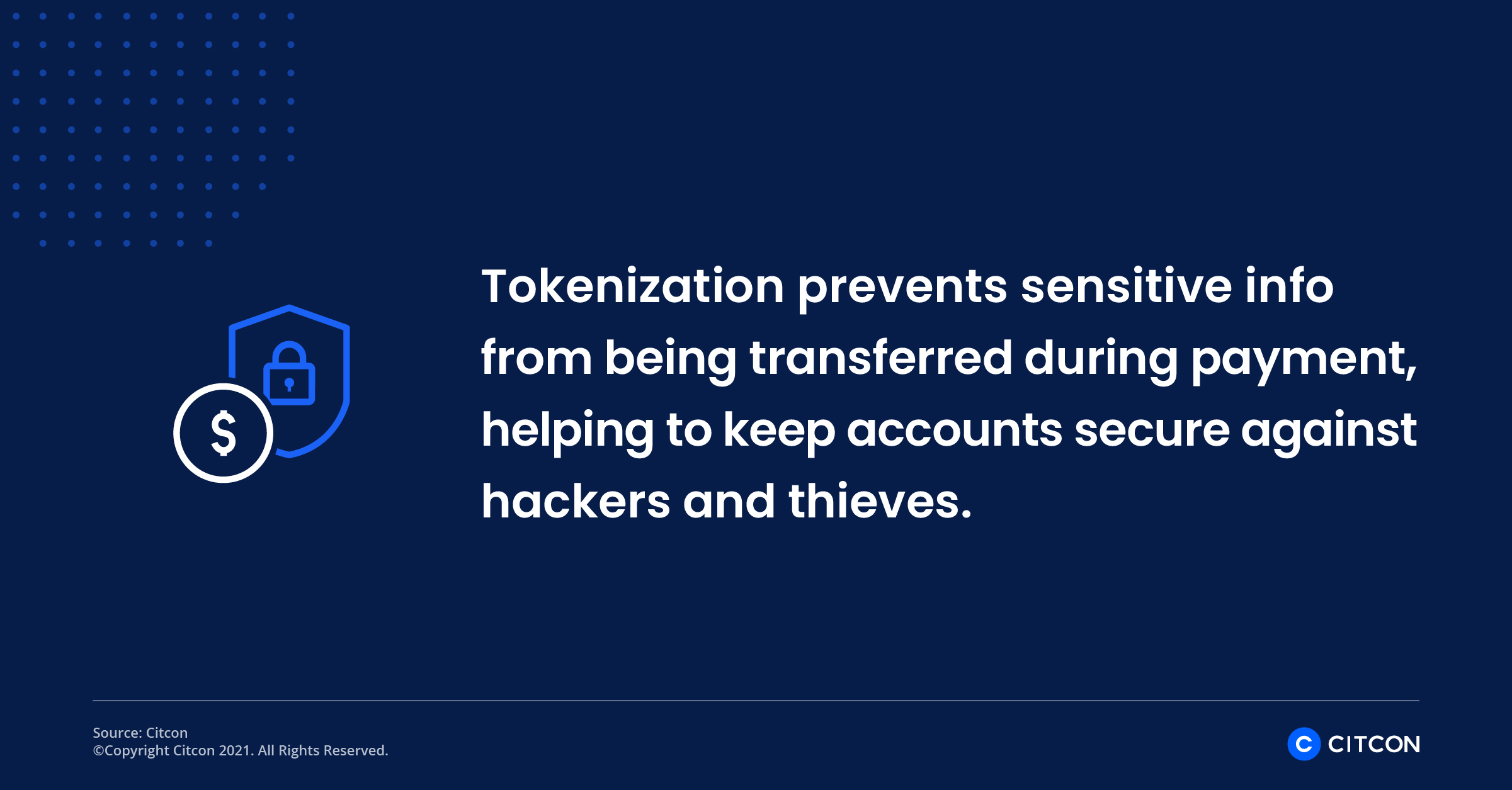 Tokenization prevents sensitive info from being transferred during payment, helping to keep accounts secure against hackers and thieves.