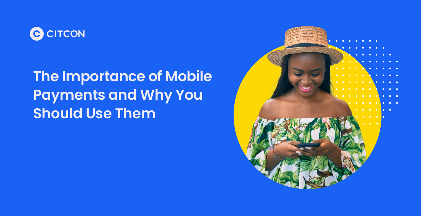 The Importance of Mobile Payments and Why You Should Use Them
