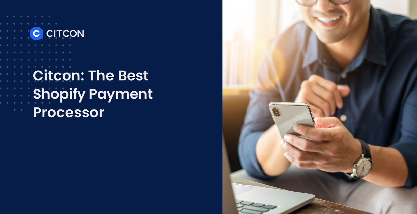 Citcon: The Best Shopify Payment Processor